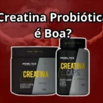 Creatina Probiótica é Boa